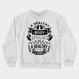 AA Healthy Body Holds a Healthy Soul & Mind Crewneck Sweatshirt